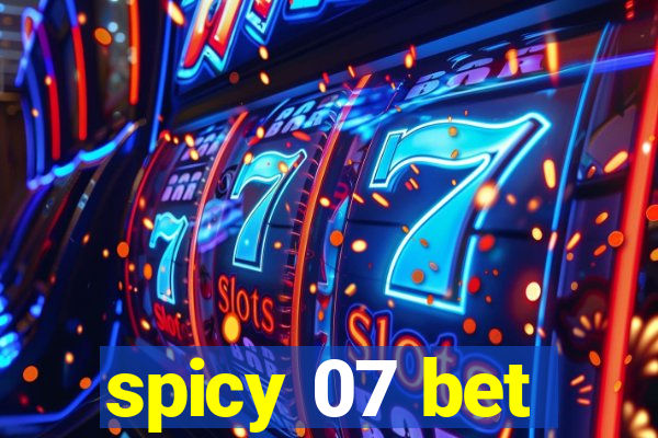 spicy 07 bet